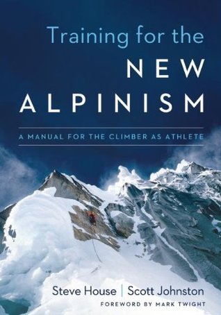Book: Training for the New Alpinism, by Steve House & Scott Johnston