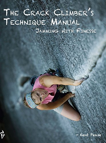 Book: The Crack Climber's Technique Manual, by Kent Pease